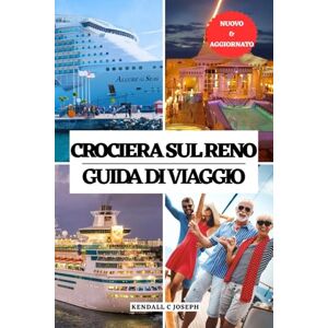 JOSEPH, KENDALL C CROCIERA SUL RENO GUIDA DI VIAGGIO: Esplora i migliori posti da vedere, il periodo migliore per visitare, gli alloggi ideali, le ultime informazioni ... HUB MULTI-LANGUAGE TRAVEL BOOKS (FULL COLOR)) JOSEPH, KENDALL C CROCIERA SUL RENO GUIDA DI VIAGGIO: Esplora i migliori posti da vedere, il periodo migliore per visitare, gli alloggi ideali, le ultime informazioni ... HUB MULTI-LANGUAGE TRAVEL BOOKS (FULL COLOR))