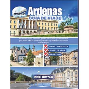 Bryson, Rose Ardenas Guía de viajes 2026: Los mejores lugares para visitar, pueblos escondidos para explorar, Comidas locales para probar y rutas de senderismo pintorescas en el corazón verde de Bélgica Bryson, Rose Ardenas Guía de viajes 2026: Los mejores lugares para visitar, pueblos escondidos para explorar, Comidas locales para probar y rutas de senderismo pintorescas en el corazón verde de Bélgica