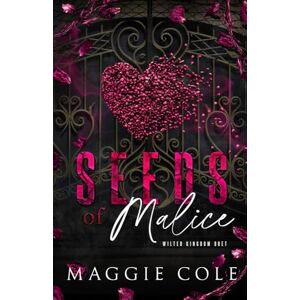 Cole, Maggie Seeds of Malice Special Edition: A Dark College Billionaire Romance: 1 (Wilted Kingdom Duet Special Edition) Cole, Maggie Seeds of Malice Special Edition: A Dark College Billionaire Romance: 1 (Wilted Kingdom Duet Special Edition)