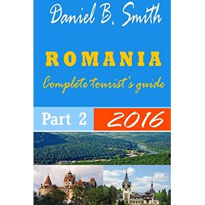 Smith, Daniel B. Romania: Complete tourist's guide: Part 2: Volume 2 Smith, Daniel B. Romania: Complete tourist's guide: Part 2: Volume 2