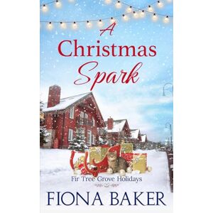 Baker, Fiona A Christmas Spark (Fir Tree Grove Holidays) Baker, Fiona A Christmas Spark (Fir Tree Grove Holidays)