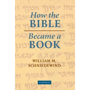 Schniedewind, William M. How the Bible Became a Book: The Textualization of Ancient Israel Schniedewind, William M. How the Bible Became a Book: The Textualization of Ancient Israel