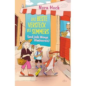 Hoch, Nora Das beste Versteck des Sommers (und jede Menge Himbeereis): Nominiert für den Deutschen Kinderbuchpreis – Berührendes Ferienabenteuer für Kinder ab 8 Hoch, Nora Das beste Versteck des Sommers (und jede Menge Himbeereis): Nominiert für den Deutschen Kinderbuchpreis – Berührendes Ferienabenteuer für Kinder ab 8