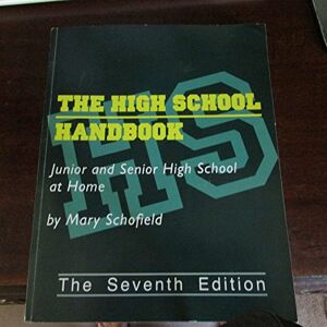 Schofield, Mary The High School Handbook: Junior and Senior High School at Home Schofield, Mary The High School Handbook: Junior and Senior High School at Home