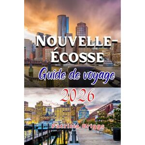 Briggs, Patricia Nouvelle-Écosse Guide de voyage 2026 Briggs, Patricia Nouvelle-Écosse Guide de voyage 2026
