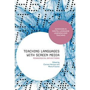 Teaching Languages with Screen Media: Pedagogical Reflections (Advances in Digital Language Learning and Teaching) Teaching Languages with Screen Media: Pedagogical Reflections (Advances in Digital Language Learning and Teaching)