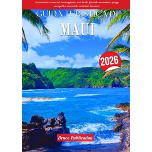 Publication, Bruce GUIDA TURISTICA DI MAUI 2026: Avventurati tra sentieri lussureggianti, arte locale, festival emozionanti, spiagge tranquille e autentiche tradizioni hawaiane Publication, Bruce GUIDA TURISTICA DI MAUI 2026: Avventurati tra sentieri lussureggianti, arte locale, festival emozionanti, spiagge tranquille e autentiche tradizioni hawaiane