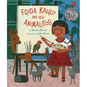Monica Brown Frida Kahlo and Her Animalitos: Volume 1 Monica Brown Frida Kahlo and Her Animalitos: Volume 1