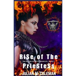 Coleman, Julian M. Rise of the Priestess: A Dark Paranormal Fantasy (The Demon Lover's Chronicles) Coleman, Julian M. Rise of the Priestess: A Dark Paranormal Fantasy (The Demon Lover's Chronicles)