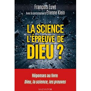 Euve, François La science l'épreuve de Dieu?: Réponses au livre Dieu, la science, les preuves Euve, François La science l'épreuve de Dieu?: Réponses au livre Dieu, la science, les preuves