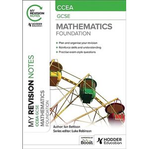 Bettison, Ian My Revision Notes: CCEA GCSE Mathematics Foundation Bettison, Ian My Revision Notes: CCEA GCSE Mathematics Foundation