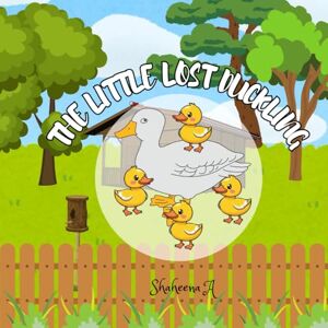 BEGAM A, SHAHEENA THE LITTLE LOST DUCKLING: A story and an activity book , age 5-10 years kids, stories, maze puzzle, coloring , and crossword puzzle . BEGAM A, SHAHEENA THE LITTLE LOST DUCKLING: A story and an activity book , age 5-10 years kids, stories, maze puzzle, coloring , and crossword puzzle .