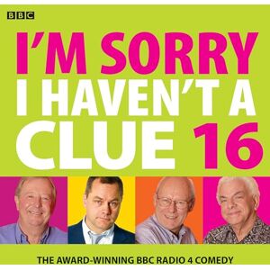 BBC I'm Sorry I Haven't A Clue 16: The Award Winning Radio 4 Comedy BBC I'm Sorry I Haven't A Clue 16: The Award Winning Radio 4 Comedy
