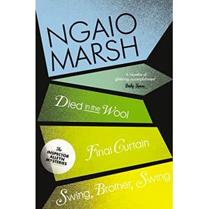 Marsh, Ngaio Died in the Wool / Final Curtain / Swing, Brother, Swing: Book 5 (The Ngaio Marsh Collection) Marsh, Ngaio Died in the Wool / Final Curtain / Swing, Brother, Swing: Book 5 (The Ngaio Marsh Collection)