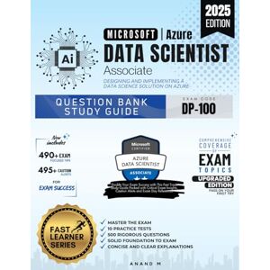 M, Mr Anand AZURE DATA SCIENTIST ASSOCIATE QUESTION BANK STUDY GUIDE EXAM CODE: DP-100 MASTER THE EXAM, 10 PRACTICE TESTS, 500 RIGOROUS QUESTIONS, 490+ EXAM ... TO EXAM, CONCISE AND CLEAR EXPLANATIONS M, Mr Anand AZURE DATA SCIENTIST ASSOCIATE QUESTION BANK STUDY GUIDE EXAM CODE: DP-100 MASTER THE EXAM, 10 PRACTICE TESTS, 500 RIGOROUS QUESTIONS, 490+ EXAM ... TO EXAM, CONCISE AND CLEAR EXPLANATIONS