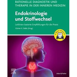 Rationelle Diagnostik und Therapie in der Inneren Medizin Endokrinologie und Stoffwechsel + E-Book: Leitlinien-basierte Empfehlungen für die Praxis Rationelle Diagnostik und Therapie in der Inneren Medizin Endokrinologie und Stoffwechsel + E-Book: Leitlinien-basierte Empfehlungen für die Praxis