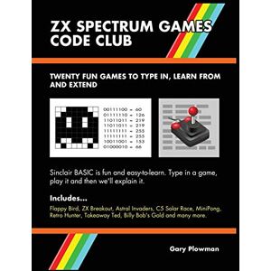 Plowman, Gary ZX Spectrum Games Code Club: Twenty fun games to code and learn Plowman, Gary ZX Spectrum Games Code Club: Twenty fun games to code and learn