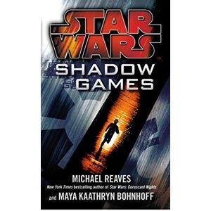 Bohnhoff, Maya Kaathryn Star Wars: Shadow Games Bohnhoff, Maya Kaathryn Star Wars: Shadow Games
