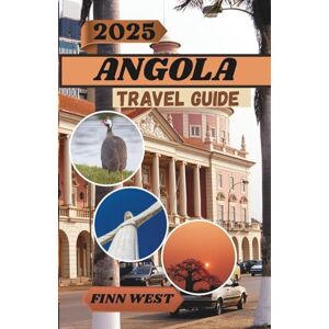 West, Finn ANGOLA TRAVEL GUIDE 2025 West, Finn ANGOLA TRAVEL GUIDE 2025