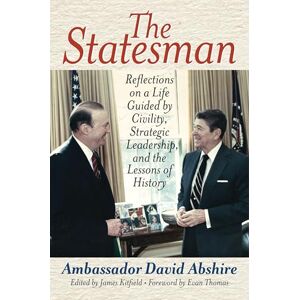 Rowman & Littlefield Publishers The Statesman: Reflections on a Life Guided by Civility, Strategic Leadership, and the Lessons of History Rowman & Littlefield Publishers The Statesman: Reflections on a Life Guided by Civility, Strategic Leadership, and the Lessons of History