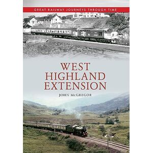 McGregor, John West Highland Extension Great Railway Journeys Through Time McGregor, John West Highland Extension Great Railway Journeys Through Time