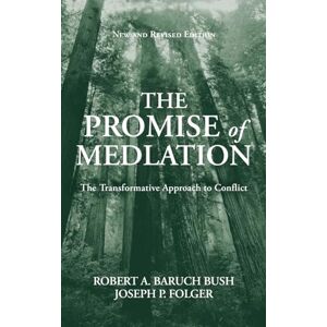 Bush The Promise of Mediation: The Transformative Approach to Conflict Bush The Promise of Mediation: The Transformative Approach to Conflict