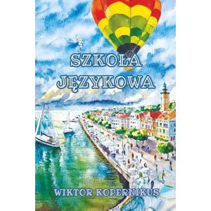 Kopernikus, Wiktor Szkoła Językowa: Sprachniveau A1 und A2 Polnisch-Deutsch: 28 (Gestufte Polnische Lesebücher) Kopernikus, Wiktor Szkoła Językowa: Sprachniveau A1 und A2 Polnisch-Deutsch: 28 (Gestufte Polnische Lesebücher)