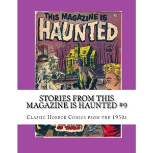 Buchko, Richard Stories From This Magazine is Haunted #9: Classic Horror Comics from the 1950s Buchko, Richard Stories From This Magazine is Haunted #9: Classic Horror Comics from the 1950s