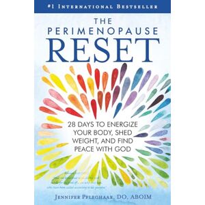 Pfleghaar DO ABOIM, Jennifer The Perimenopause Reset: 28 Days to Energize Your Body, Shed Weight, and Find Peace with God Pfleghaar DO ABOIM, Jennifer The Perimenopause Reset: 28 Days to Energize Your Body, Shed Weight, and Find Peace with God