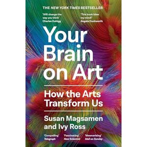 Magsamen, Susan Your Brain on Art: How the Arts Transform Us Magsamen, Susan Your Brain on Art: How the Arts Transform Us