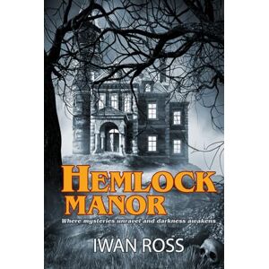 Ross, Iwan Hemlock Manor: Where mysteries unravel and darkness awakens Ross, Iwan Hemlock Manor: Where mysteries unravel and darkness awakens