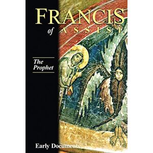 Armstrong/Short Francis of Assisi Vol 3 the Prophet: Early Documents: Volume III (Francis of Assisi Early Documents) Armstrong/Short Francis of Assisi Vol 3 the Prophet: Early Documents: Volume III (Francis of Assisi Early Documents)
