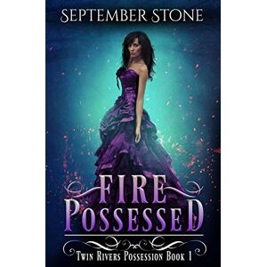 Stone, September Fire Possessed: A Reverse Harem Urban Fantasy Adventure: 1 (Twin Rivers Possession) Stone, September Fire Possessed: A Reverse Harem Urban Fantasy Adventure: 1 (Twin Rivers Possession)