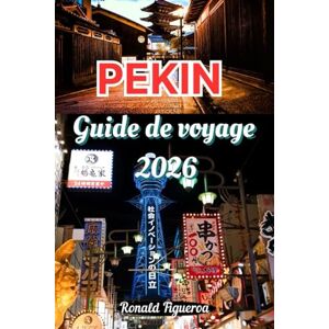 Figueroa, Ronald PEKIN GUIDE DE VOVAGE 2026 Figueroa, Ronald PEKIN GUIDE DE VOVAGE 2026