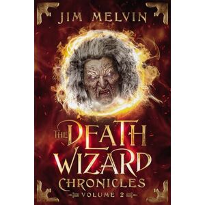 Melvin, Jim The Death Wizard Chronicles: Volume 2 Melvin, Jim The Death Wizard Chronicles: Volume 2