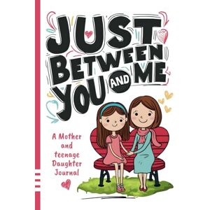 Publishing, Lively Lines Just Between You and Me Journal: A Mother and Teenage Daughter Pass Back and Forth Diary with Prompts for Conversations about Love, Life, Self-Confidence and Plans and Build a Strong Relationship Publishing, Lively Lines Just Between You and Me Journal: A Mother and Teenage Daughter Pass Back and Forth Diary with Prompts for Conversations about Love, Life, Self-Confidence and Plans and Build a Strong Relationship