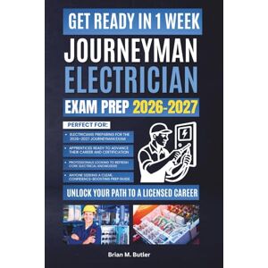 M. Butler, Brian Journeyman Electrician Exam Prep 2026-2027: Comprehensive Review, Practice Questions, and Proven Strategies to Pass Your Journeyman Exam M. Butler, Brian Journeyman Electrician Exam Prep 2026-2027: Comprehensive Review, Practice Questions, and Proven Strategies to Pass Your Journeyman Exam