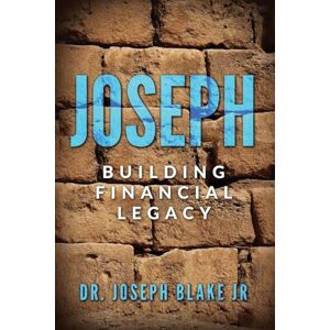 Blake Jr, Dr Joseph Joseph: Building Financial Legacy: 2 Blake Jr, Dr Joseph Joseph: Building Financial Legacy: 2