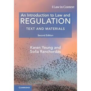 Karen Yeung , Sofia Ranchordás An Introduction to Law and Regulation: Text and Materials (Law in Context) Karen Yeung , Sofia Ranchordás An Introduction to Law and Regulation: Text and Materials (Law in Context)