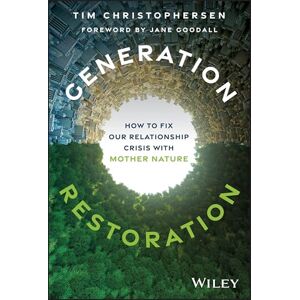 Christophersen, Tim Generation Restoration: How to Fix Our Relationship Crisis with Mother Nature Christophersen, Tim Generation Restoration: How to Fix Our Relationship Crisis with Mother Nature