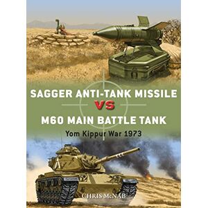 McNab, Chris Sagger Anti-Tank Missile vs M60 Main Battle Tank: Yom Kippur War 1973: 84 (Duel) McNab, Chris Sagger Anti-Tank Missile vs M60 Main Battle Tank: Yom Kippur War 1973: 84 (Duel)