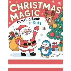 Stone, Marcus Christmas Magic Coloring Book for Kids: Fun holiday scenes to spark creativity and keep little hands busy (Holiday Hearth Kitchen Series) Stone, Marcus Christmas Magic Coloring Book for Kids: Fun holiday scenes to spark creativity and keep little hands busy (Holiday Hearth Kitchen Series)