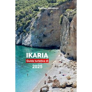 Jameson, Reshay Guida turistica di Ikaria 2025: Esplora l'isola della Grecia: spiagge, gite in barca, cucina e gemme nascoste con consigli da insider Jameson, Reshay Guida turistica di Ikaria 2025: Esplora l'isola della Grecia: spiagge, gite in barca, cucina e gemme nascoste con consigli da insider