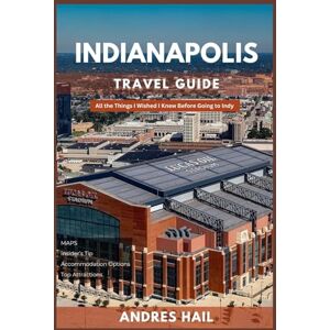 Hail, Andres Indianapolis Travel Guide: All the Things I Wished I Knew Before Going to Indiana. Hail, Andres Indianapolis Travel Guide: All the Things I Wished I Knew Before Going to Indiana.