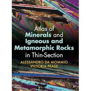 Da Mommio, Alessandro Atlas of Minerals and Igneous and Metamorphic Rocks in Thin-Section Da Mommio, Alessandro Atlas of Minerals and Igneous and Metamorphic Rocks in Thin-Section