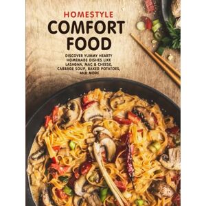 Press, BookSumo Homestyle Comfort Food: Discover Yummy Hearty Homemade Dishes Like Lasagna, Mac & Cheese, Cabbage Soup, Baked Potatoes, and More Press, BookSumo Homestyle Comfort Food: Discover Yummy Hearty Homemade Dishes Like Lasagna, Mac & Cheese, Cabbage Soup, Baked Potatoes, and More