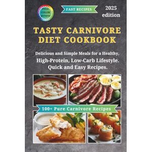 Wells, Amelia Tasty Carnivore Diet Cookbook: Delicious and Simple Meals for a Healthy, High-Protein, Low-Carb Lifestyle. Quick and Easy Recipes. Wells, Amelia Tasty Carnivore Diet Cookbook: Delicious and Simple Meals for a Healthy, High-Protein, Low-Carb Lifestyle. Quick and Easy Recipes.