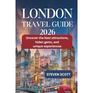 Scott London Travel Guide 2026: Uncover the Best Attractions, Hidden Gems, and Unique Experiences Scott London Travel Guide 2026: Uncover the Best Attractions, Hidden Gems, and Unique Experiences
