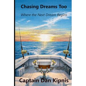 Kipnis, Captain Dan Chasing Dreams Too: Where the next Dream Begins Kipnis, Captain Dan Chasing Dreams Too: Where the next Dream Begins