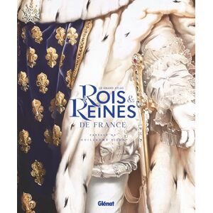 Collectif Le Grand Atlas des rois et reines de France Collectif Le Grand Atlas des rois et reines de France